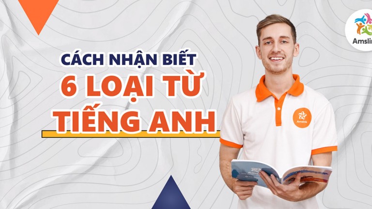 Cách siêu đơn giản để nhận biết 6 từ loại tiếng Anh